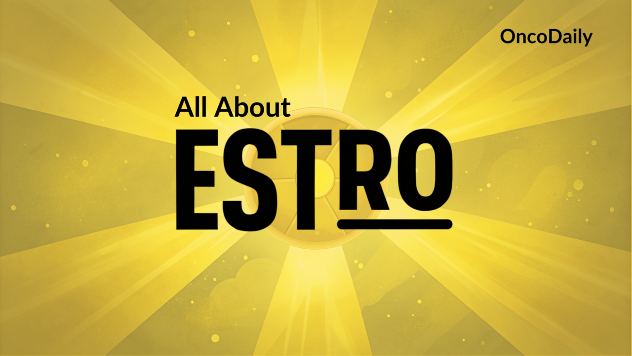 ESTRO: Everything You Need to Know About European Society for Radiotherapy and Oncology