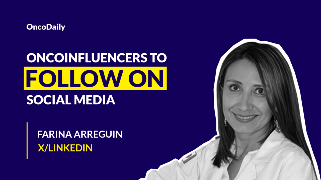 OncoInfluencers to Follow on Social Media: Dr. Farina Arreguin