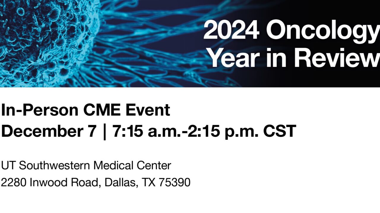 Registration open for the UTSW Simmons Cancer Center’s 2024 Oncology Year in Review