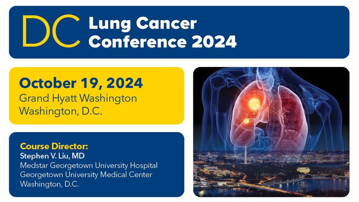 Stephen V Liu: Join us at the Grand Hyatt in Washington, DC for the DC Lung Cancer Conference