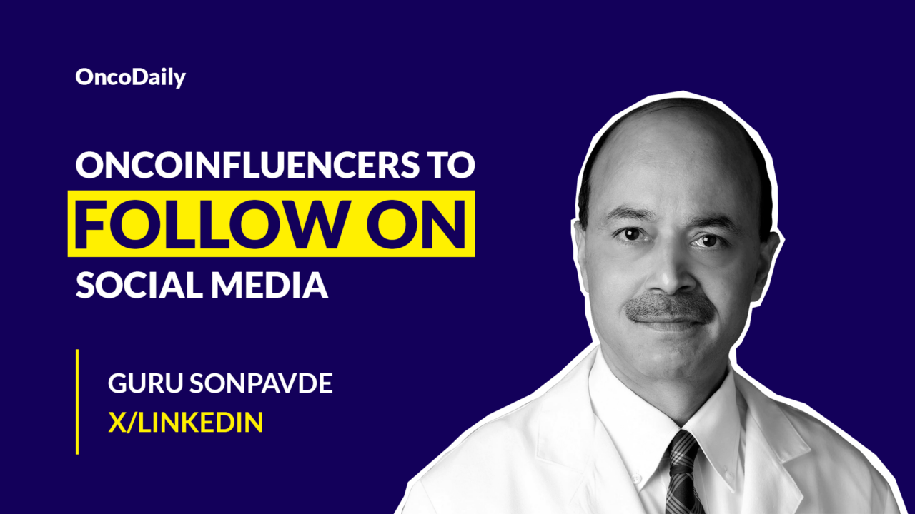 OncoInfluencers to Follow on Social Media: Dr. Guru Sonpavde