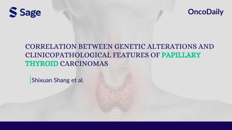 Paper Alert! Correlation Between Genetic Alterations and Clinicopathological Features of Papillary Thyroid Carcinomas