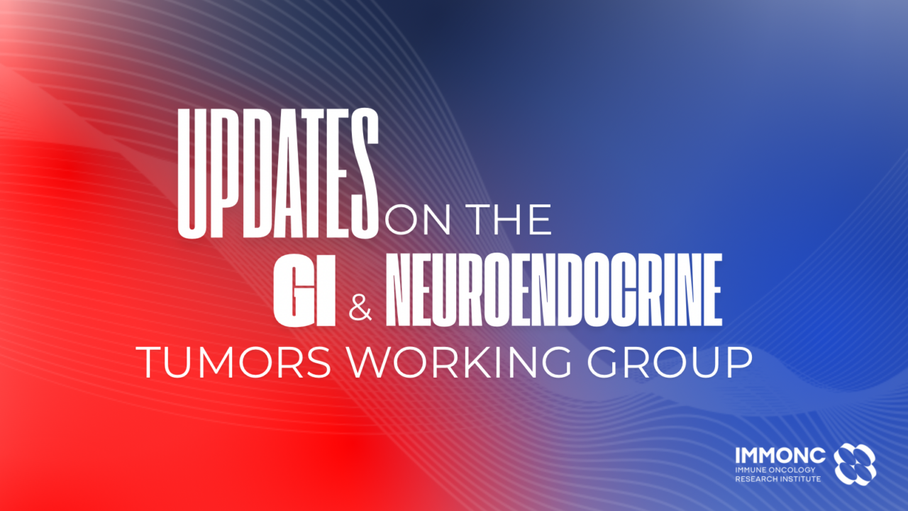 Updates on the GI and Neuroendocrine Tumors working group