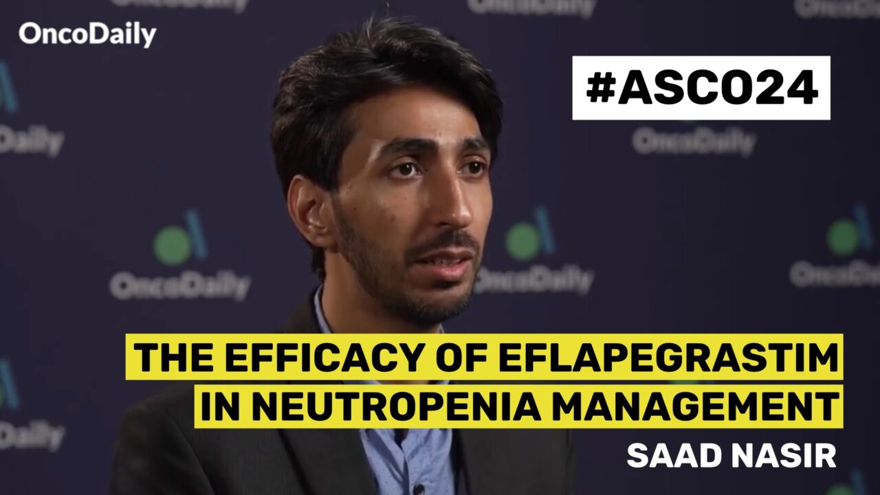 ASCO24 Updates: Dr. Saad Nasir on the Efficacy of Eflapegrastim in Neutropenia Management