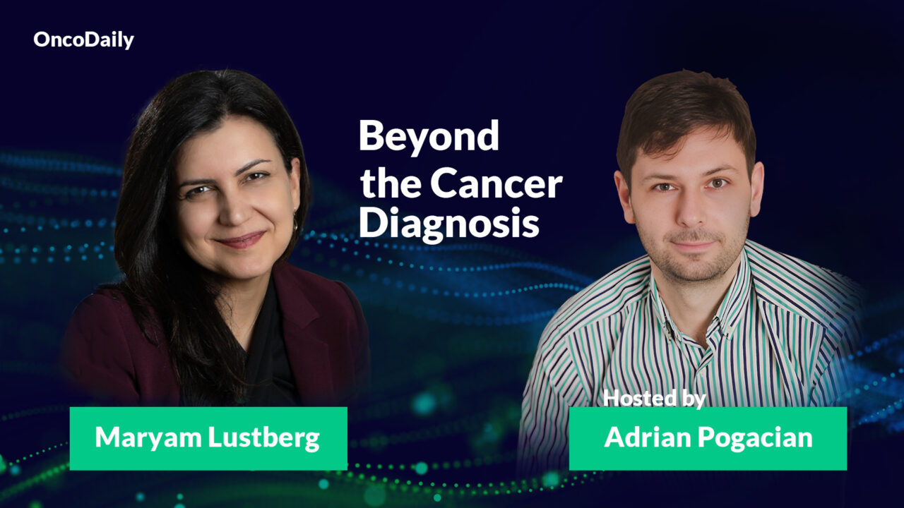 Beyond the Cancer Diagnosis: Dialogue with Maryam Lustberg, by Adrian Pogacian