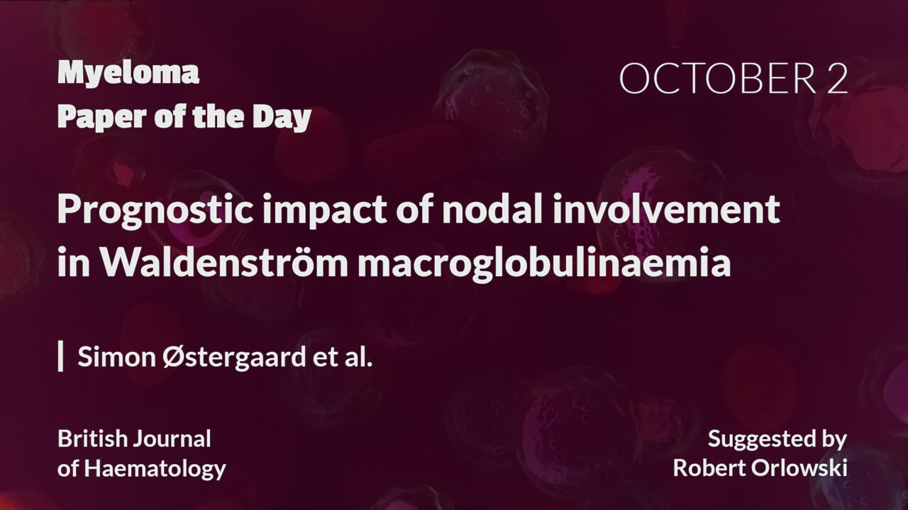 Myeloma Paper of the Day, October 2nd, suggested by Robert Orlowski