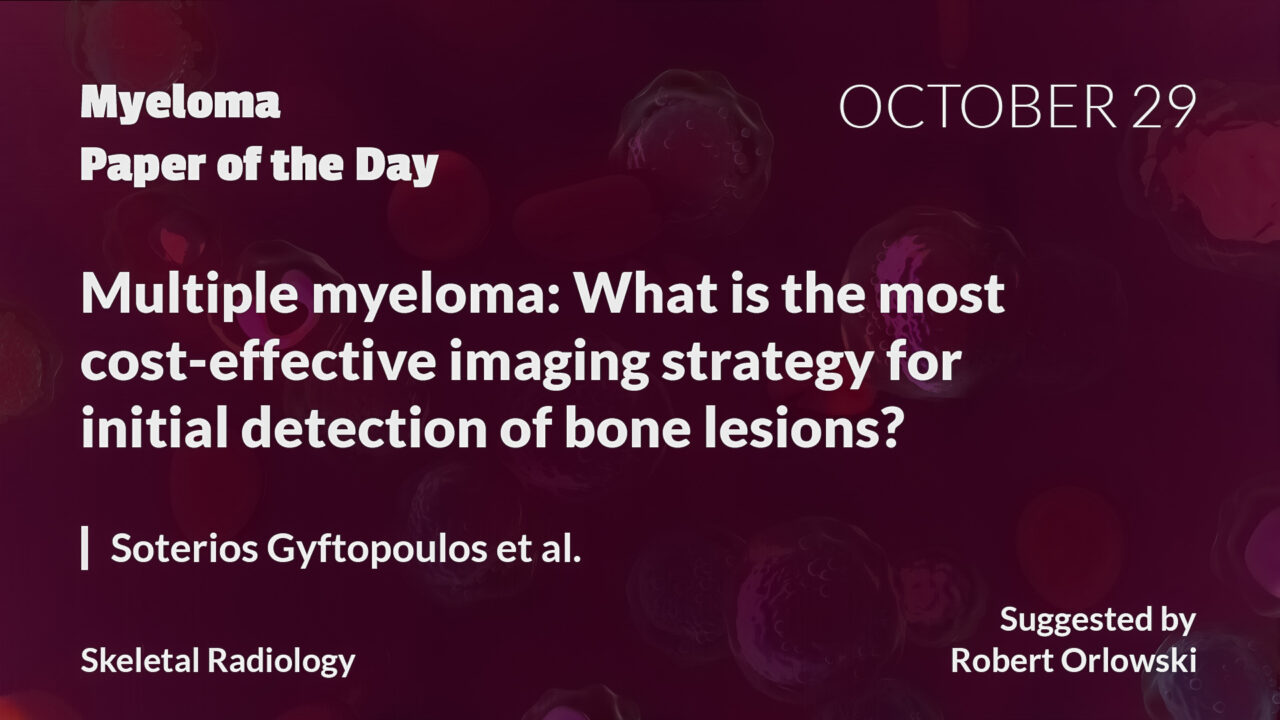 Myeloma Paper of the Day, October 29th, suggested by Robert Orlowski