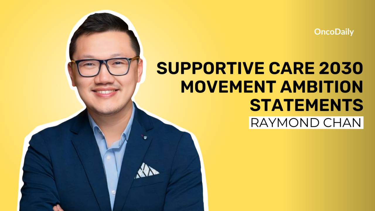 MASCC24 Highlights: Supportive Care 2030 Movement Ambition Statements | Raymond Chan