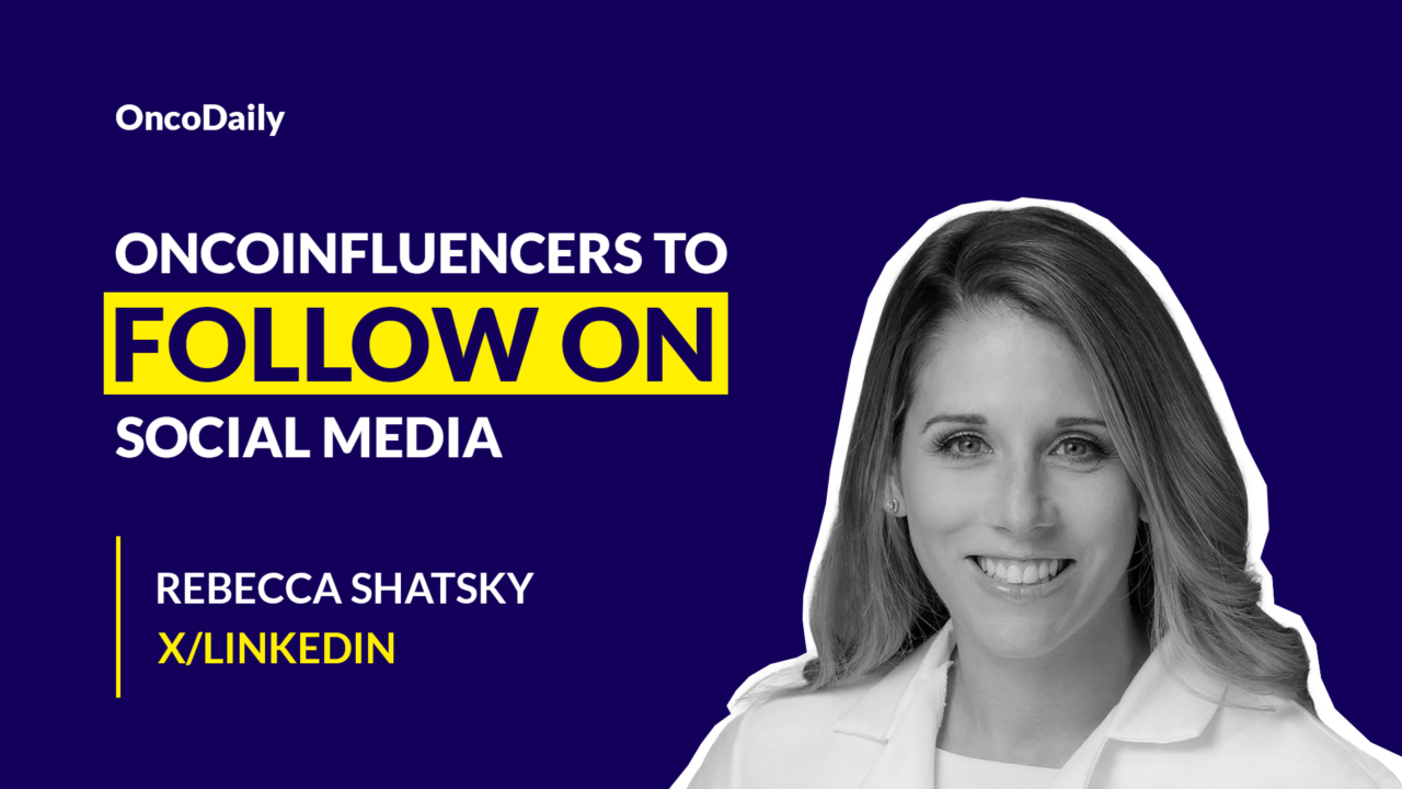 Oncoinfluencers to Follow on Social Media: Dr. Rebecca Shatsky