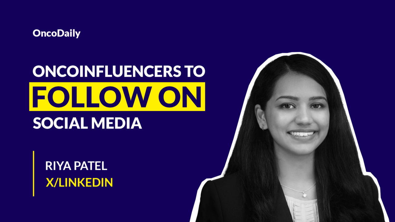 Oncoinfluencers to Follow on Social Media: Dr. Riya Patel