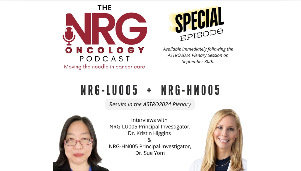 Tune into The NRG Oncology Podcast following the ASTRO24 Plenary Session