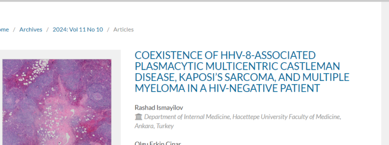 Reşat İsmayilov: HHV-8 MCD, Kaposi’s Sarcoma and Multiple Myeloma in HIV-negative patients