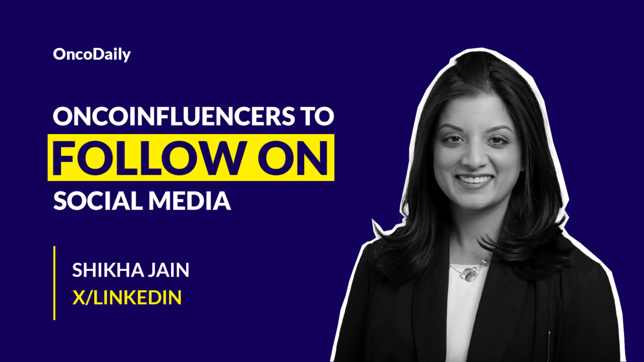 Oncoinfluencers to Follow on Social Media: Dr. Shikha Jain