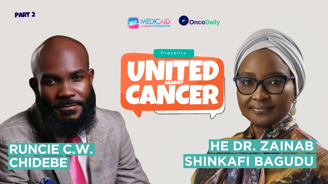 United Against Cancer v2: Runcie C.W. Chidebe and Zainab Shinkafi-Bagudu on Bridging Care Gaps