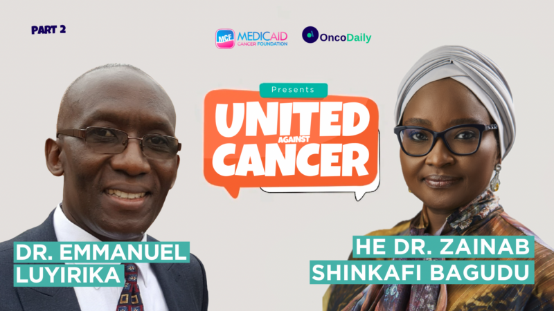 United Against Cancer v2: Dr. Luyirika and Zainab Shinkafi-Bagudu on Palliative Care in Africa