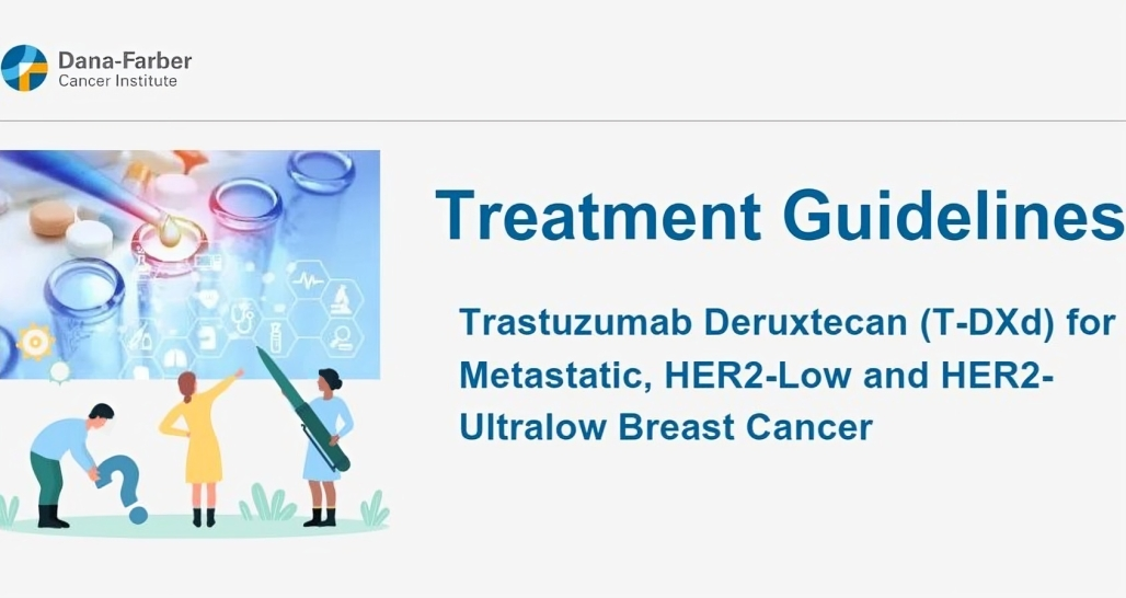 The use of TDXd for patients with Metastatic, HER2-low and HER2-ultralow Breast Cancer – Dana-Farber’s Breast Oncology Center