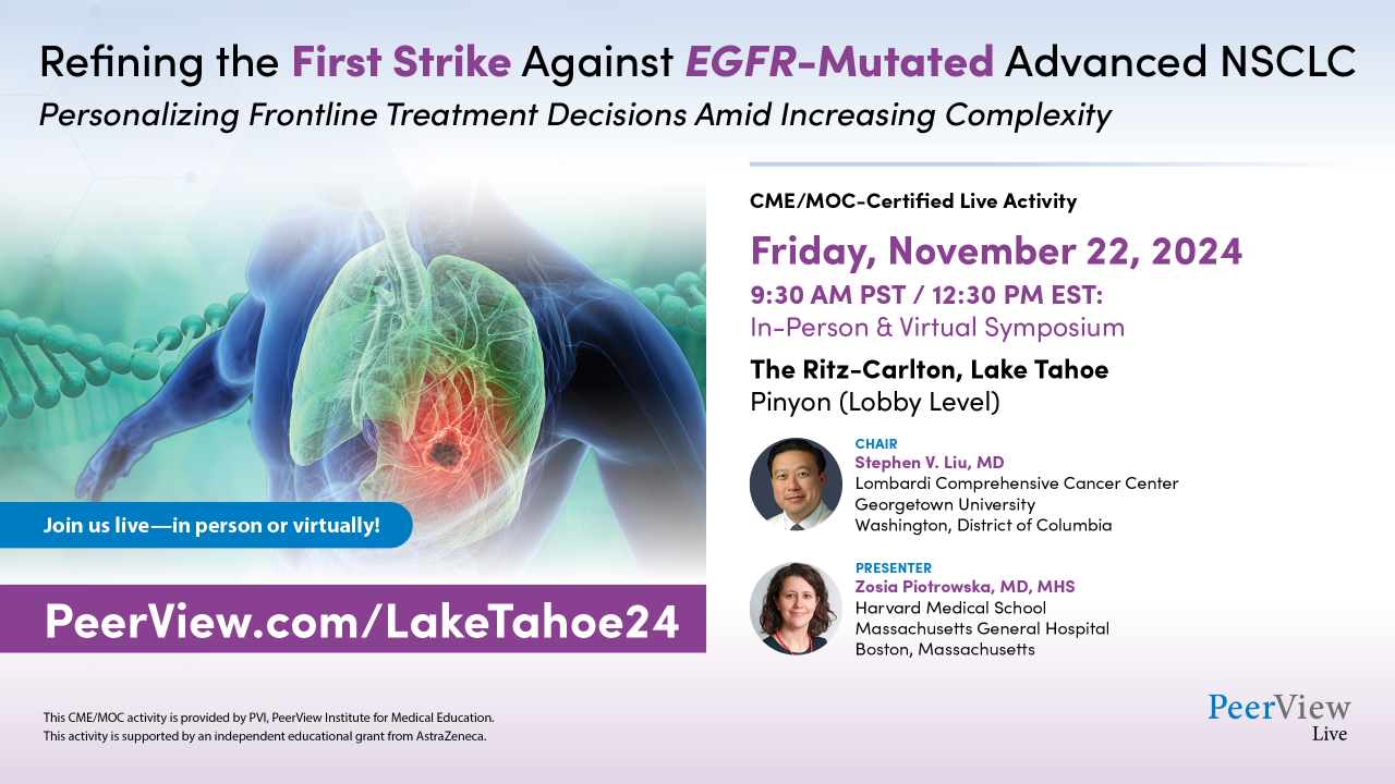 Refining the First Strike Against EGFR-Mutated Advanced NSCLC – PeerView Institute for Medical Education