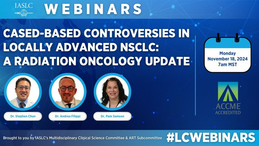 The IASLC Advanced Radiation Technology Subcommittee’s webinar on radiation oncology for locally advanced non-small cell lung cancer