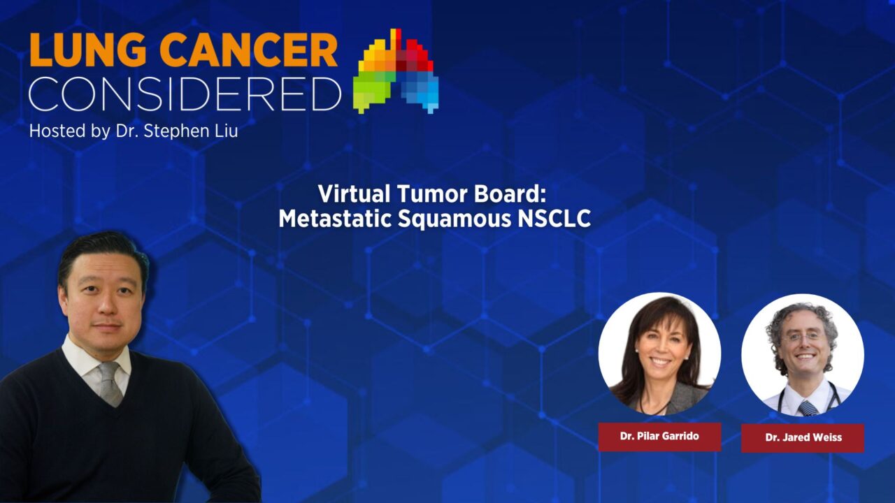 Virtual tumor board on the management of a patient with Metastatic Squamous NSCLC – IASLC