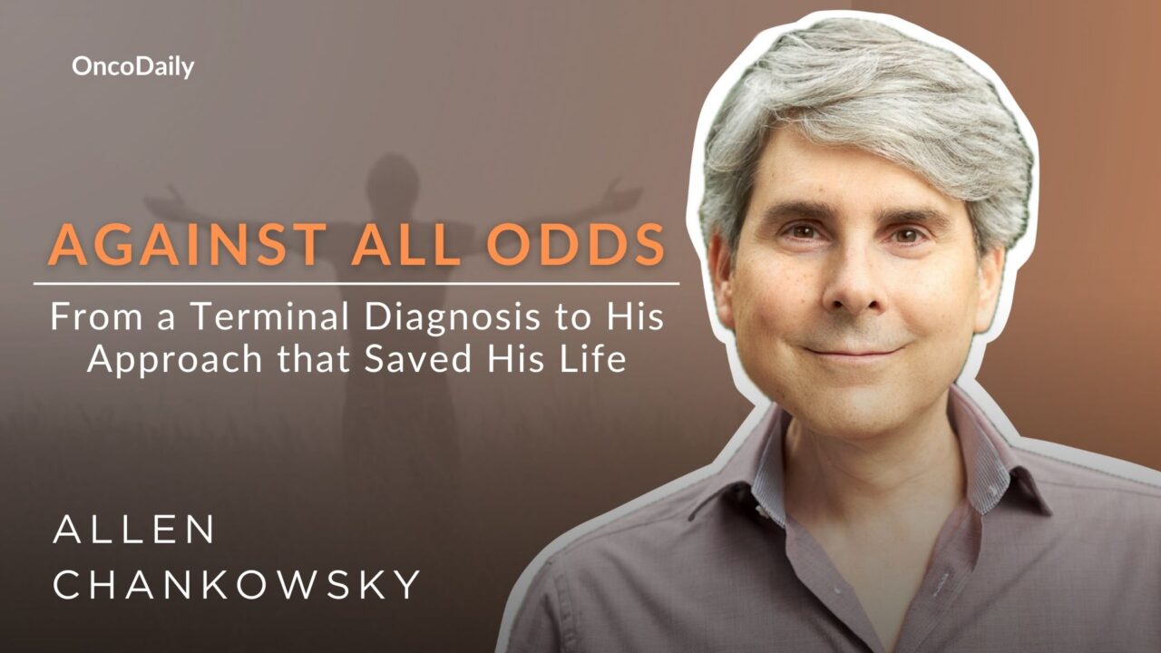 Allen Chankowsky: Against All Odds – From a Terminal Diagnosis to His Approach that Saved His Life