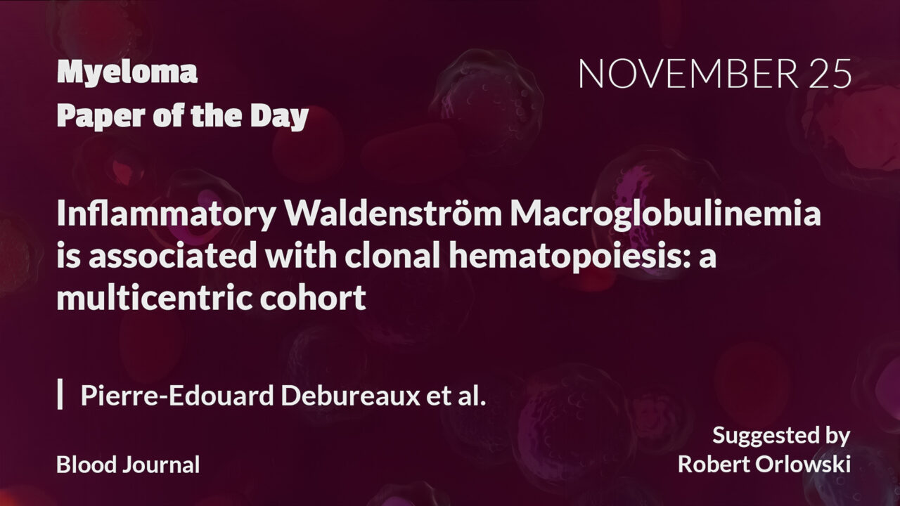 Myeloma Paper of the Day, November 25th, suggested by Robert Orlowski