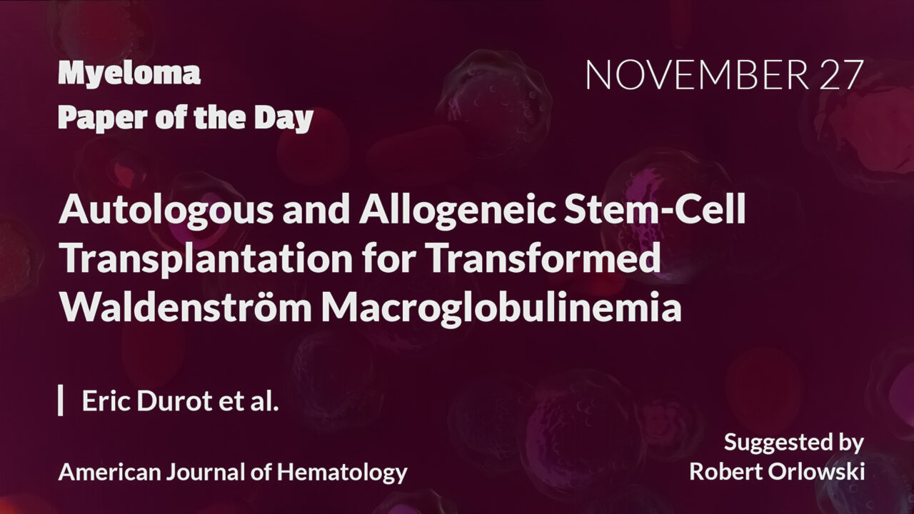 Myeloma Paper of the Day, November 27th, suggested by Robert Orlowski