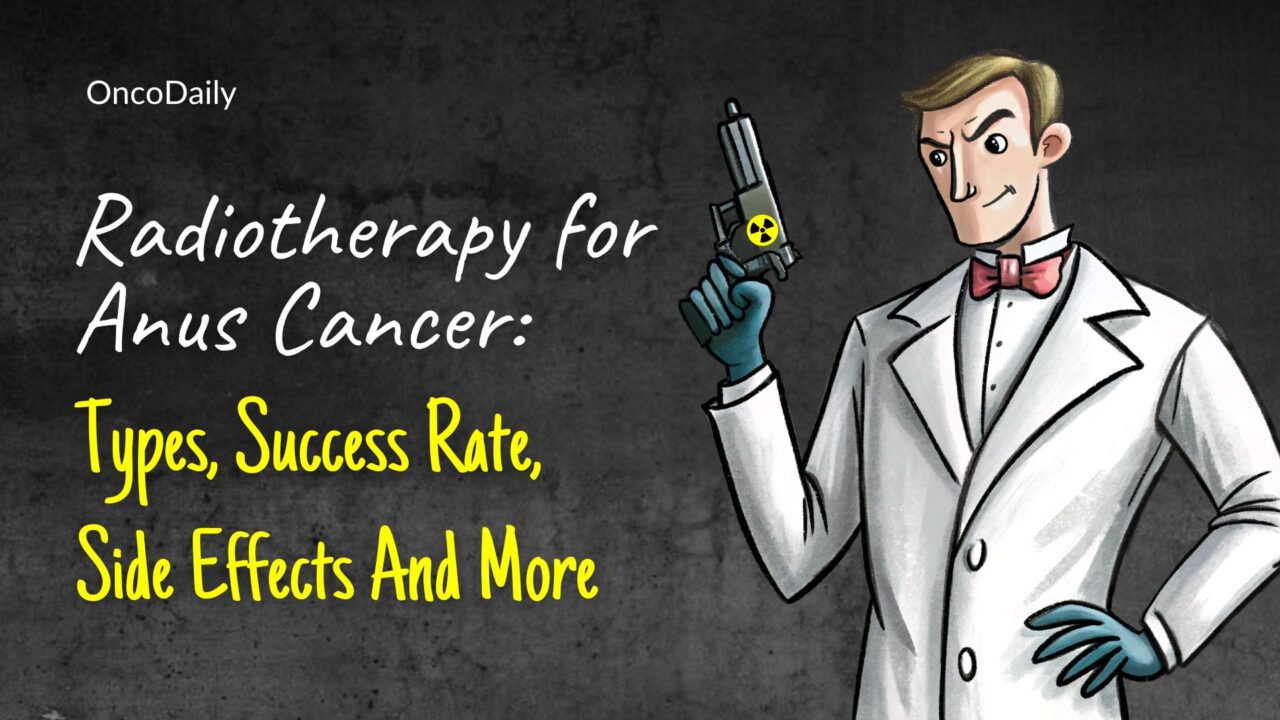 Radiotherapy for Anus Cancer: Types, Success Rate, Side Effects And More