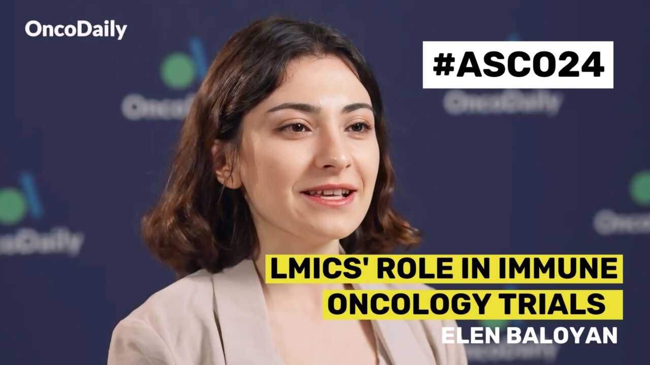 ASCO24 Updates: Elen Baloyan on LMICs’ Role in Immune Oncology Trials