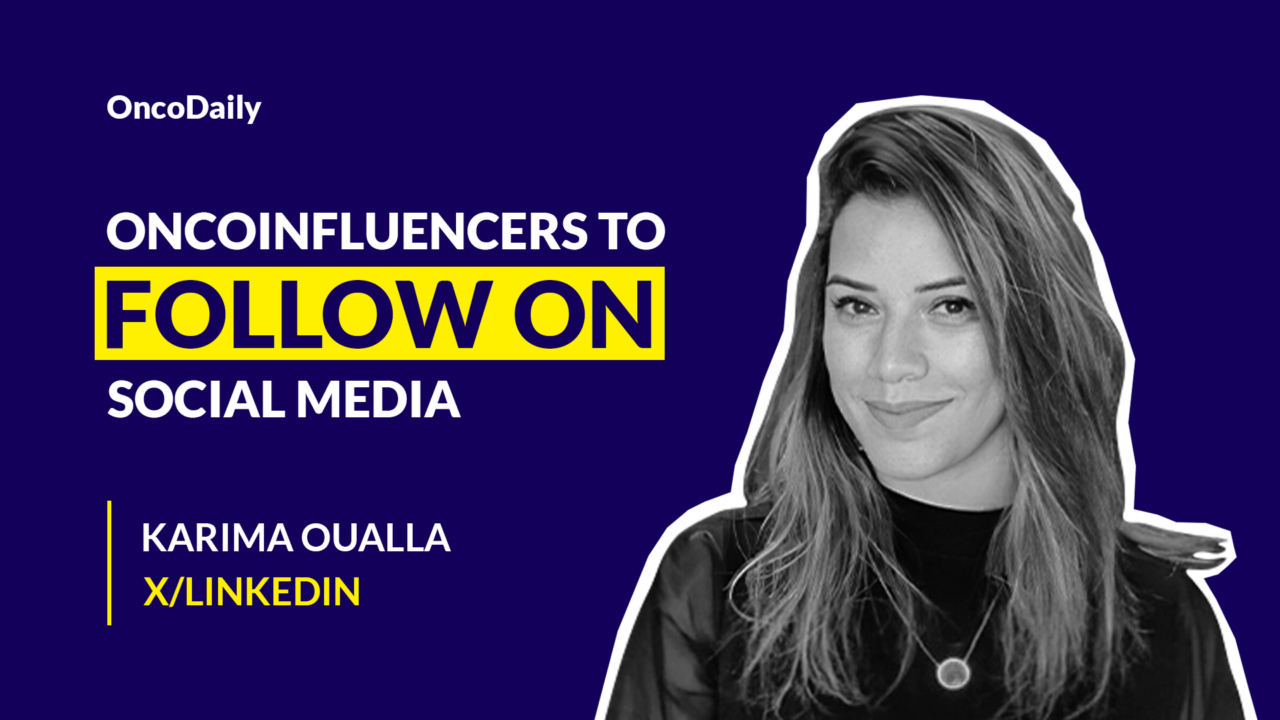 OncoInfluencers to Follow on Social Media: Dr. Karima Oualla