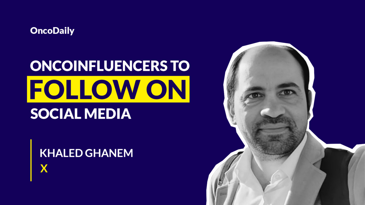 OncoInfluencers to Follow on Social Media: Dr. Khaled Ghanem