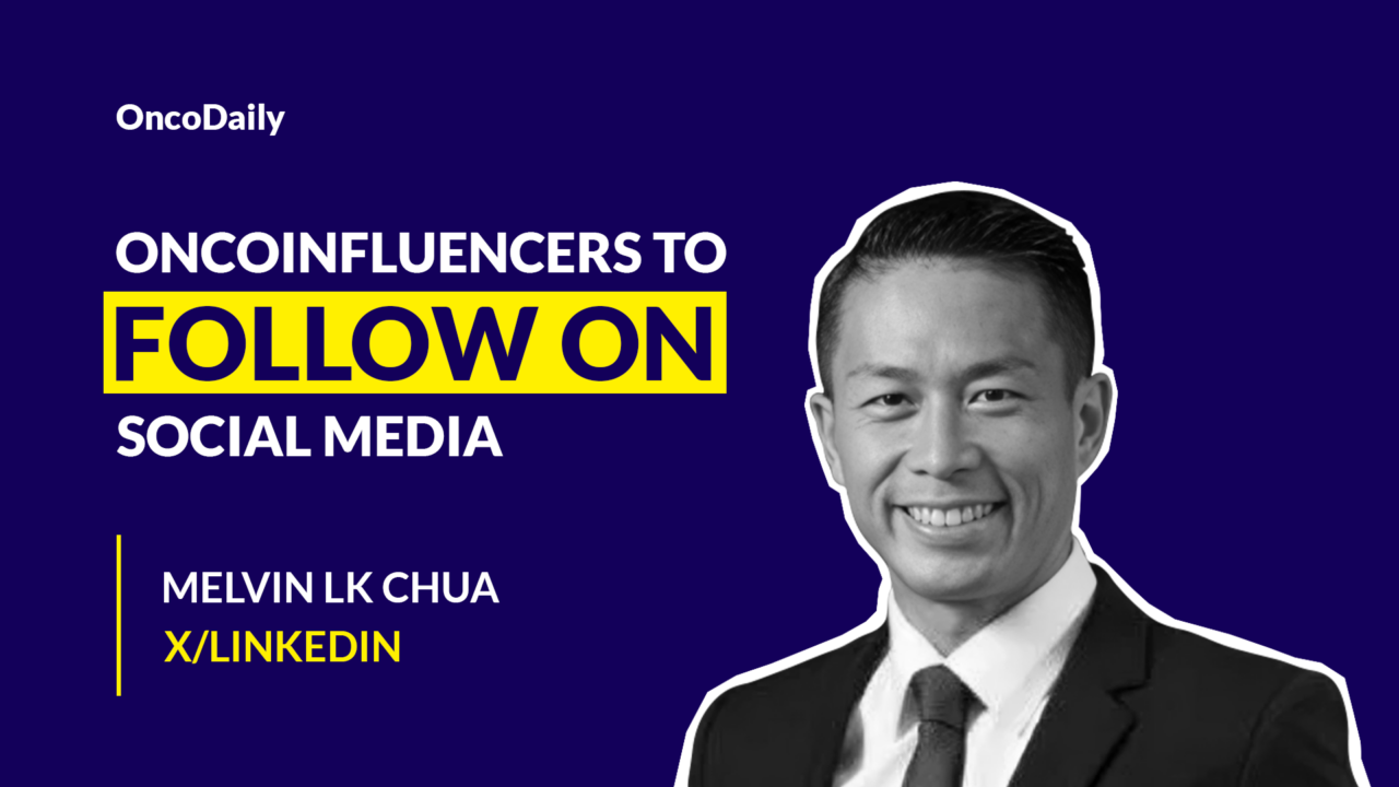 OncoInfluencers to Follow on Social Media: Dr. Melvin L.K. Chua