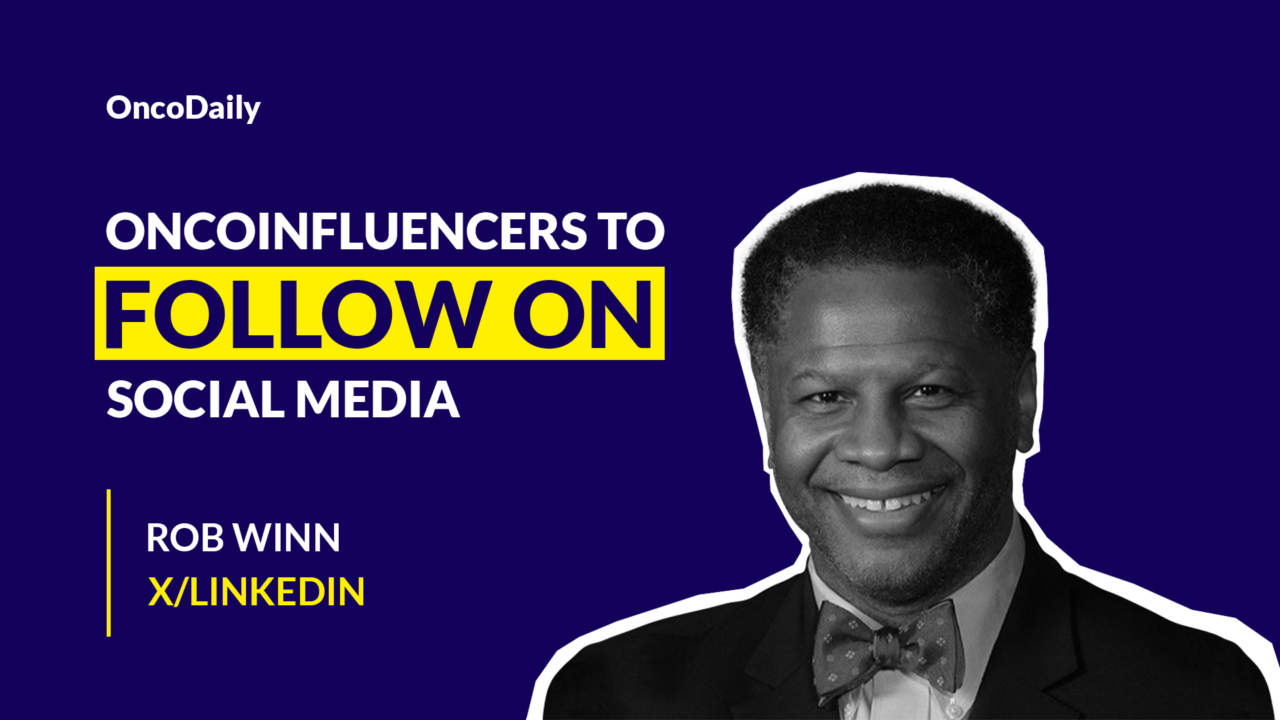 OncoInfluencers to Follow on Social Media: Dr. Rob Winn