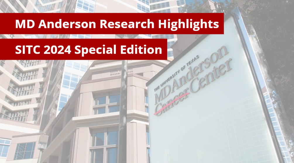 MD Anderson Research Highlights: SITC 2024 Special Edition