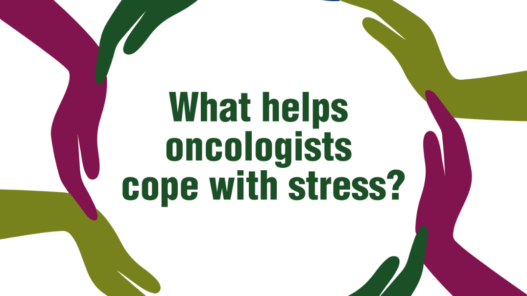 Factors enabling oncologists to cope with work-related stress – ESMO