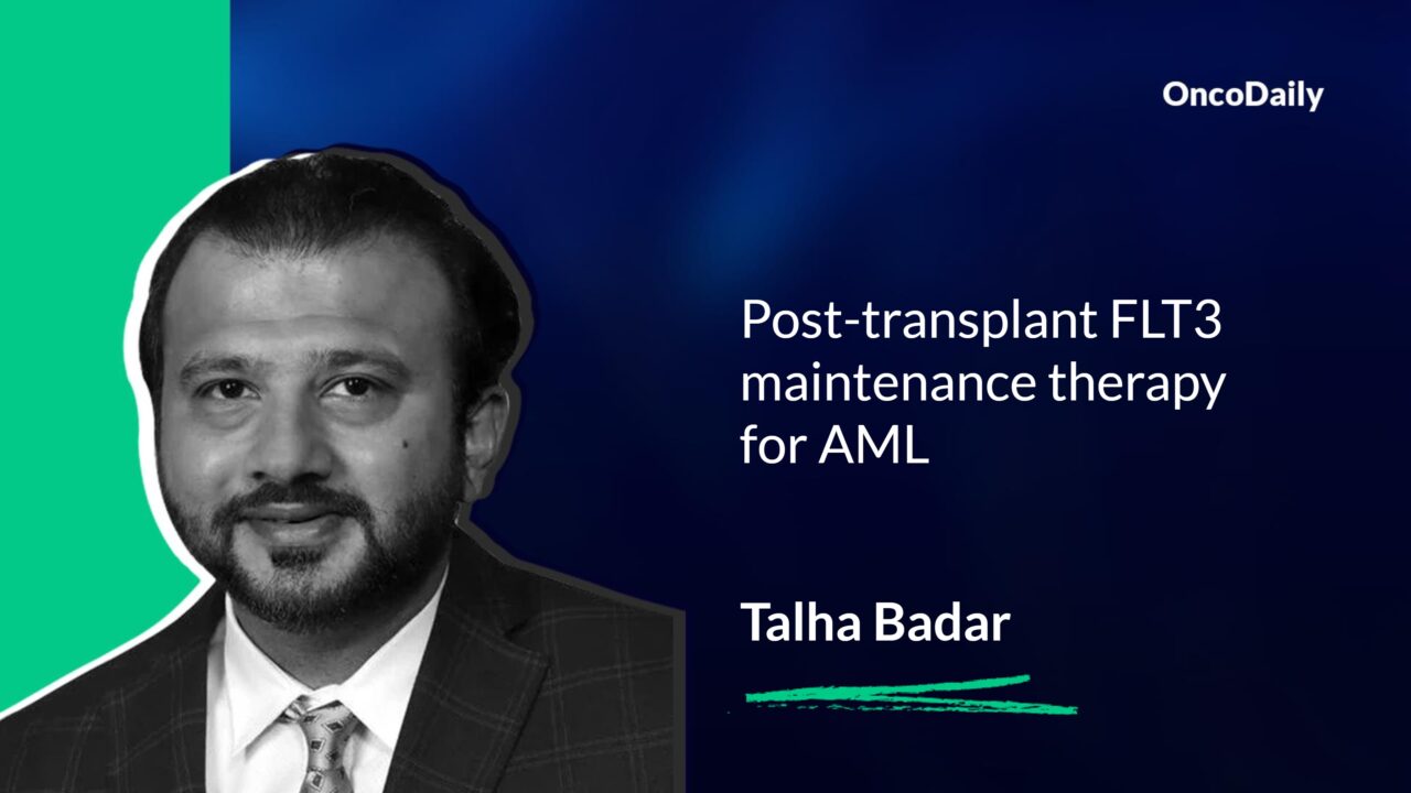 Talha Badar: Post-transplant FLT3 maintenance therapy for AML