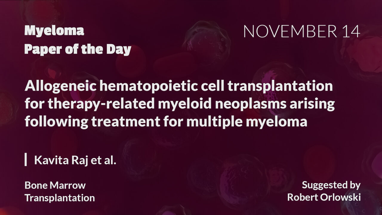 Myeloma Paper of the Day, November 14th, suggested by Robert Orlowski