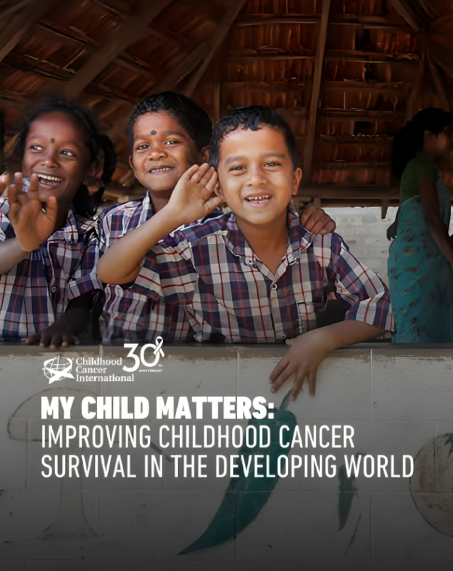 My Child Matters: Transforming Childhood Cancer Care – Childhood Cancer International