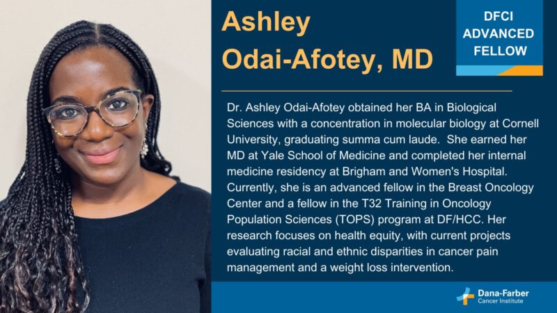 Ashley Odai-Afotey to Research Health Equity in Cancer Pain Management and a Weight Loss intervention - Dana-Farber’s Breast Oncology Center