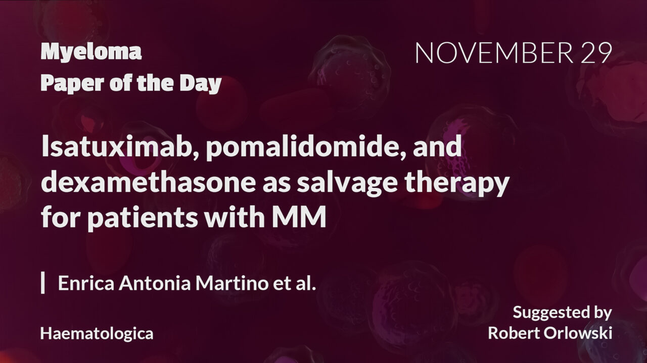 Myeloma Paper of the Day, November 29th, suggested by Robert Orlowski