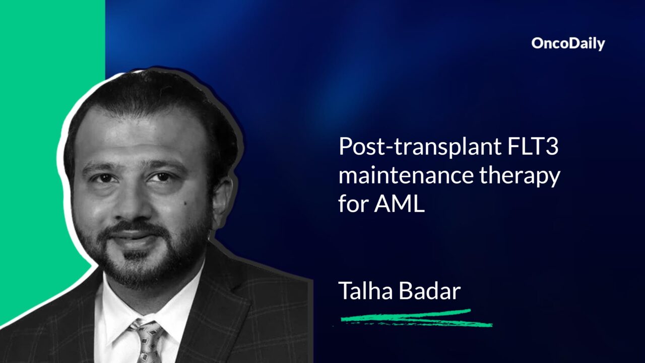 Talha Badar: Post-transplant FLT3 maintenance therapy for AML