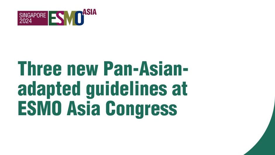 Three new Pan-Asian-adapted guidelines at ESMO Asia Congress – ESMO