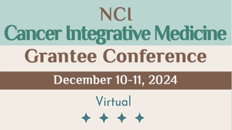 Save the Date for the NCI Cancer Integrative Medicine Grantee Virtual Conference