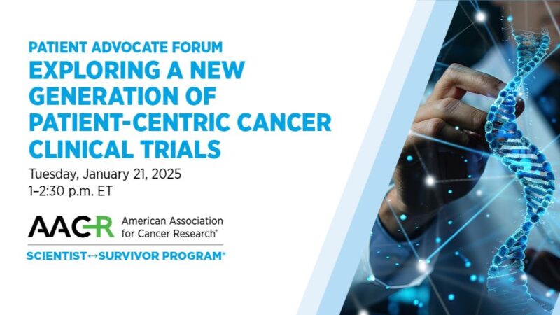 Exploring a New Generation of Patient-Centric Cancer Clinical Trials – AACR