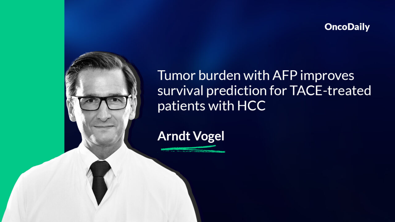 Arndt Vogel: Tumor burden with AFP improves survival prediction for TACE-treated patients with HCC