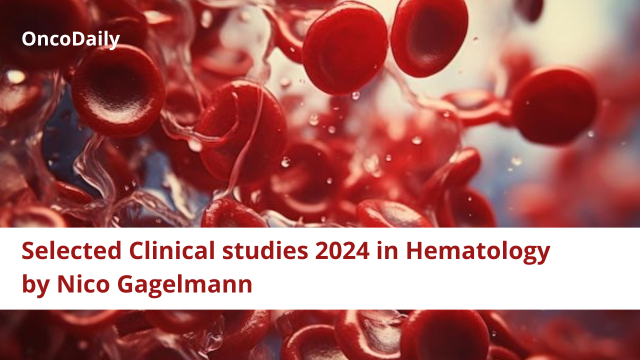 Nico Gagelmann: Selected clinical studies 2024 in hematology