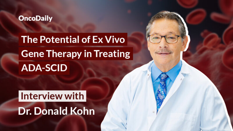 Exploring Advances in ADA-SCID Gene Therapy: An Interview with Dr. Donald Kohn