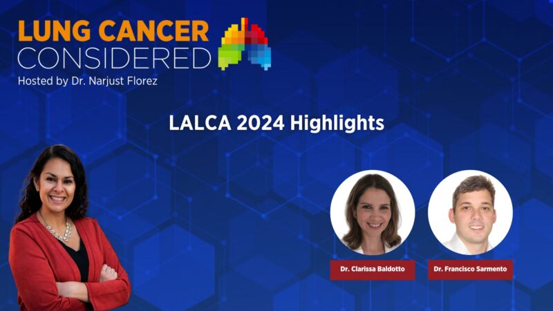 The future of lung cancer research in Brazil at Lung Cancer Considered’s new episode – IASLC
