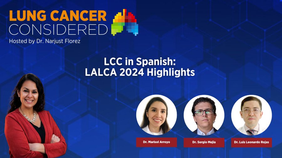 Exciting new data from rising investigators in Latin America in a special episode of Lung Cancer Considered – IASLC