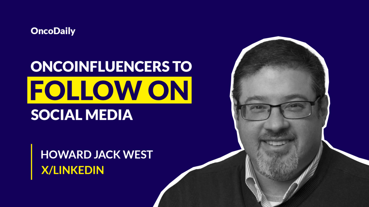 OncoInfluencers to Follow on Social Media: Howard Jack West