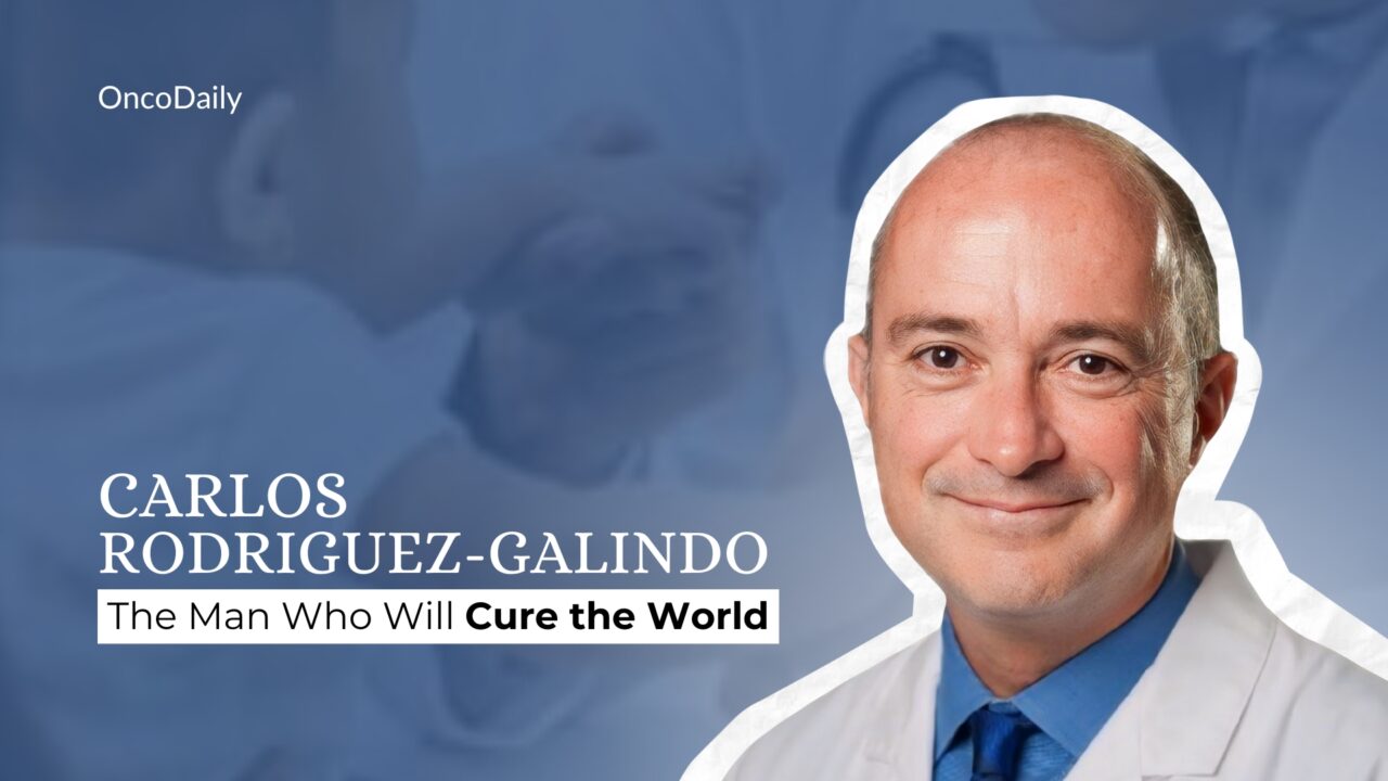 Carlos Rodriguez-Galindo: The Man Who Will Cure the World